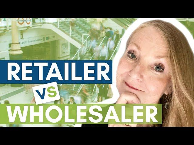 Retailer vs Wholesaler - Whats the BIG Difference?