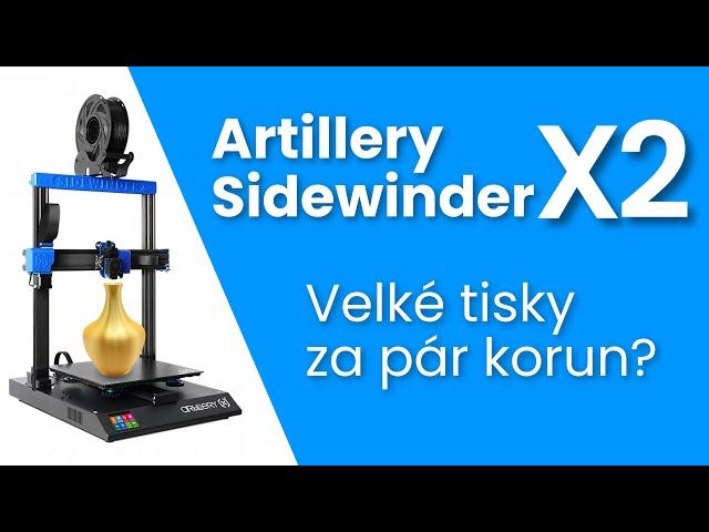 Artillery Sidewinder X2 recenze / Velké tisky za pár korun?