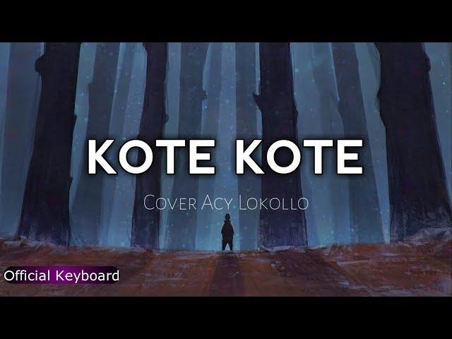 MANTAP !!! LAGU KEYBOARD TERBARU 2018 KOTE - KOTE - ACY LOKOLLO (COVER KEYBOARD)