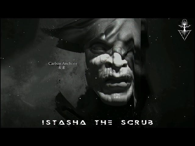 ISTASHA THE SCRUB - Carbon Anchor (Prod. By ISTASHA)