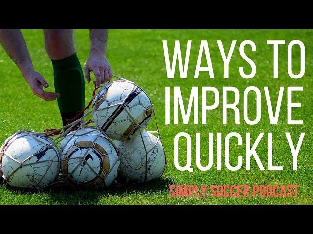 The Fastest Way To Improve At Anything - Simply Soccer Podcast