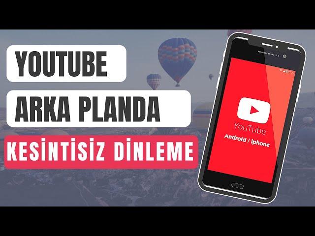 TELEFONDA YOUTUBE ARKA PLANDA ÇALMA NASIL YAPILIR?