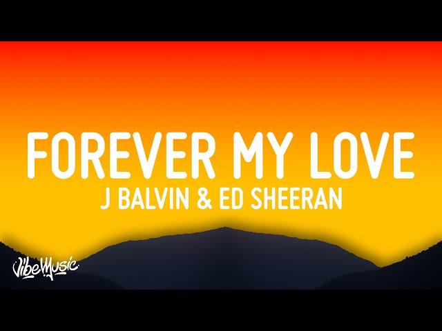 J Balvin & Ed Sheeran - Forever My Love (Lyrics/Letra)