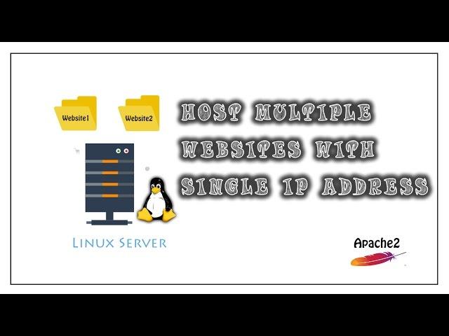 Apache 2 : Host Multiple Websites On One Server With Single IP