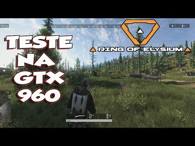 TESTE NA GTX 960: RING OF ELYSIUM RODOU NO MAXIMO!