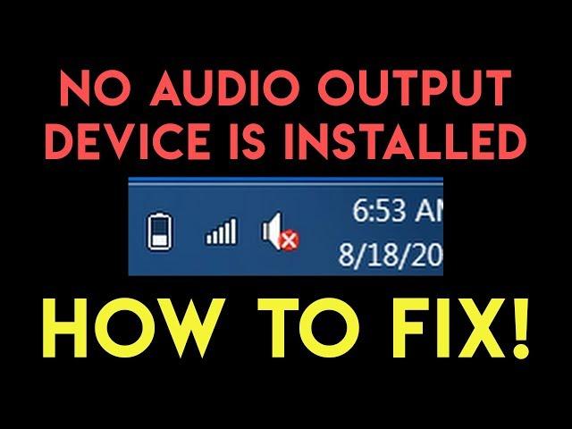 No Audio Output Device Is Installed - WINDOWS 10 FIX