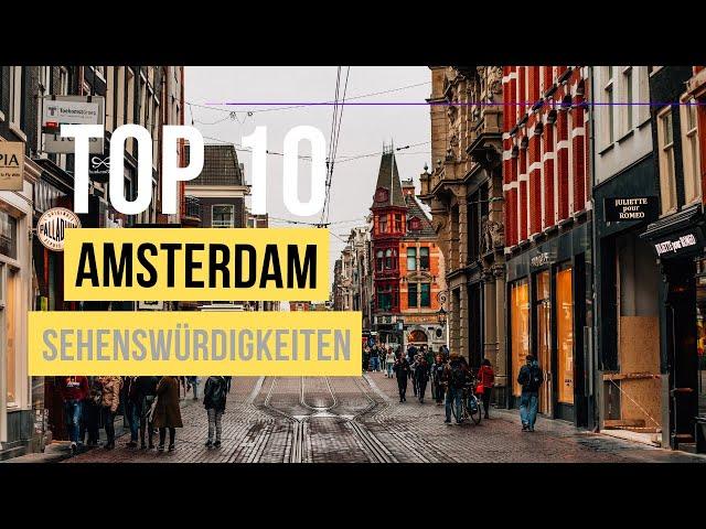 Top 10 Amsterdam Sehenswürdigkeiten für deinen Urlaub