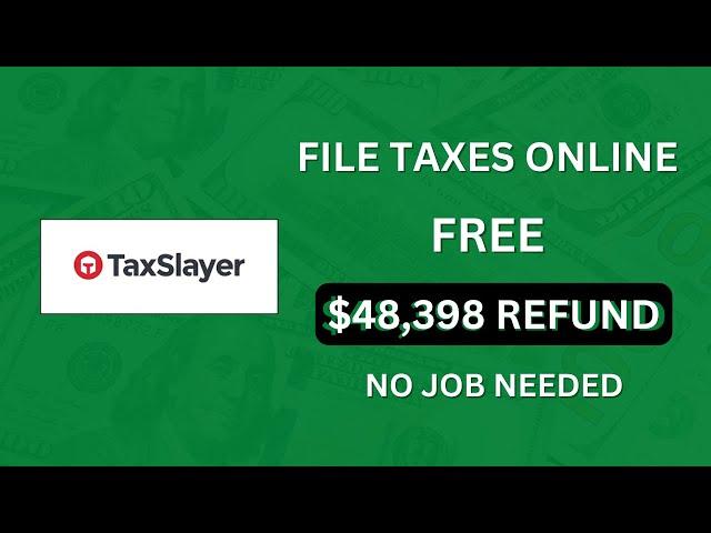 No Job Files Taxes Online Free ($48,398 refund)