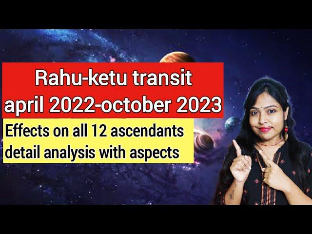 Rahu-ketu transit 2022||april 2022-october 2023||aries-libra axis|| all 12 ascendants||new begining