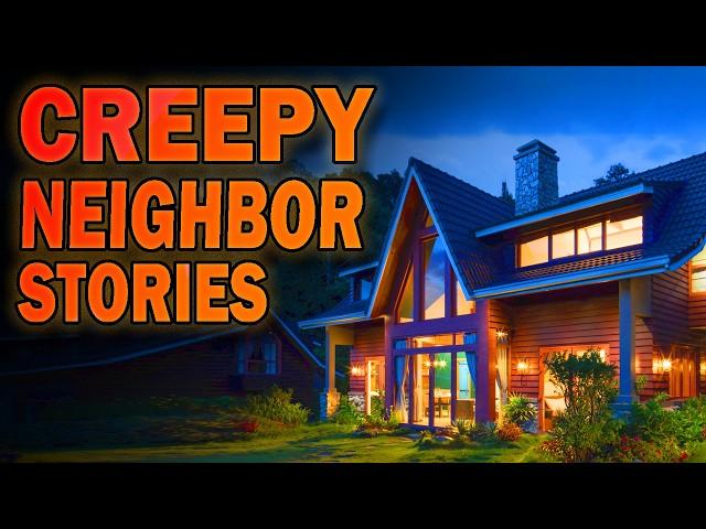 5 True Creepy Neighbor Stories