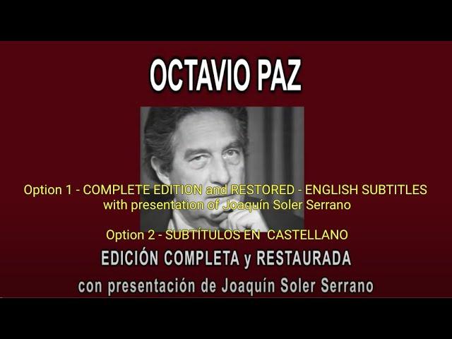 OCTAVIO PAZ IN DEPTH - COMPLETE EDITION and RESTORED, with a presentation by Joaquín Soler Serrano