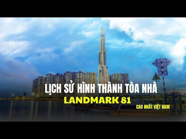 Lịch Sử Hình Thành Tòa Nhà Landmark 81, Mà Bạn Chưa Biết ?