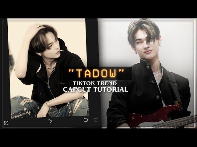 "TADOW" Tiktok trend capcut editing tutorial