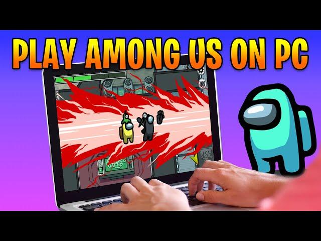 How to Play Among Us Game on Laptop or Desktop PC for Free