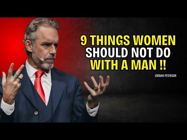 9 Things Women Should Not Do with a Man - Jordan Peterson Motivational speech