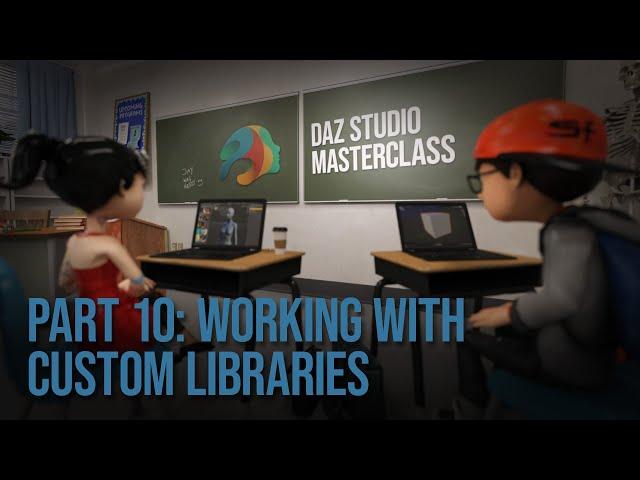Part 10: Working With Custom Libraries | Daz Masterclass | Intro