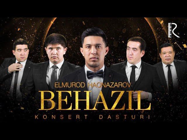 ELMUROD HAQNAZAROV - BEHAZIL NOMLI KONSERT DASTURI 2019