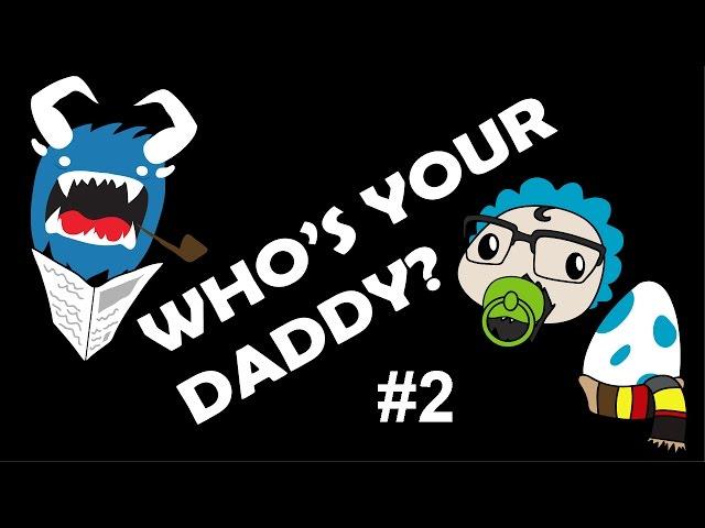 Time to be good parents! | Who's Your Daddy #2 FT. Larry Chupacabra