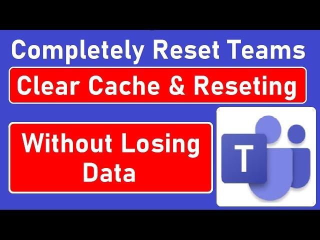 How to Clear Cache & Completely Reset Microsoft Teams App | How to Login Clearly in Teams on Windows