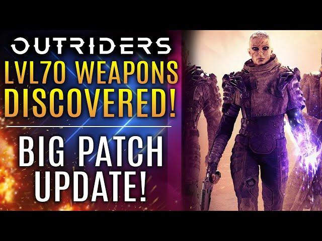 Outriders - Level 70 Weapons Discovered! Big Patch Update!  Brand New Updates from Square Enix!