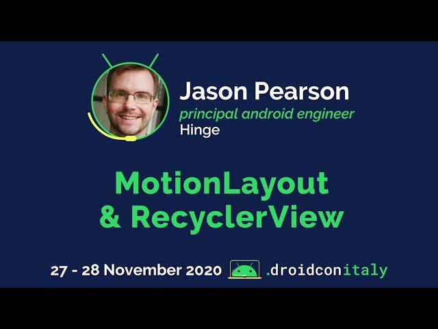 Jason Pearson, Principal Android Engineer, Hinge: MotionLayout & RecyclerView