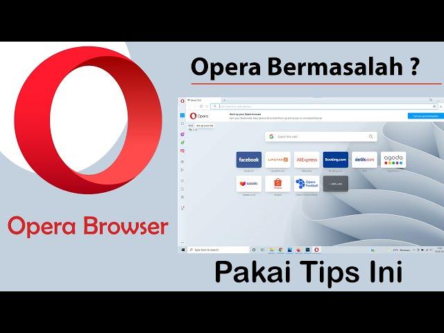 Tips Mengatasi Opera Browser Tidak Bisa Dibuka dan Not Responding