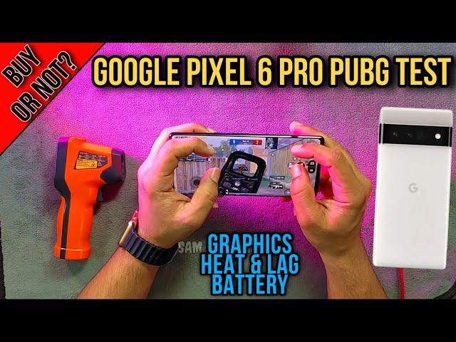 Google Pixel 6 Pro PUBG Test 2024 | Graphics | Heat & Lag | 120fps | Battery | Buy Or Not For PUBG?