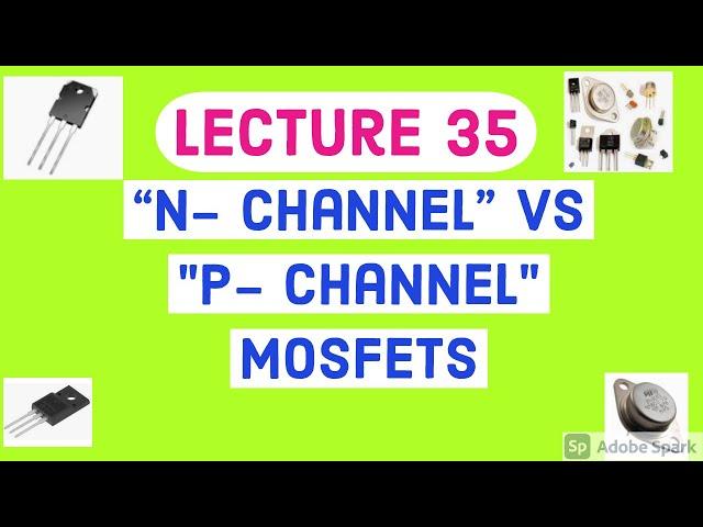 DIFFERENCE BETWEEN N CHANNEL AND P CHANNEL POWER MOSFETS|COMPARISION OF P CHANNEL & N CHANNEL MOSFET