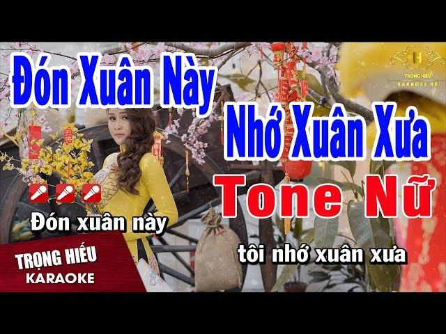 Karaoke Đón Xuân Này Nhớ Xuân Xưa Tone Nữ Nhạc Sống | Trọng Hiếu