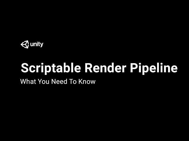 Scriptable Render Pipeline: What You Need To Know