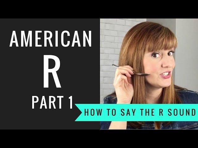 How to Pronounce the American R Sound: American R Part 1