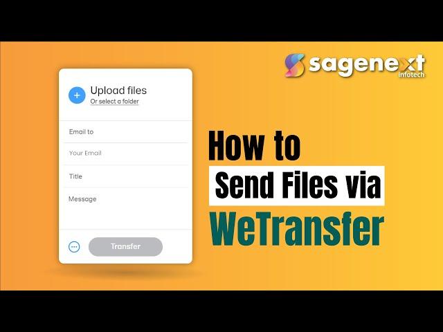 How to Send Large Files via WeTransfer | WeTransfer File Transfer Service | Sagenext