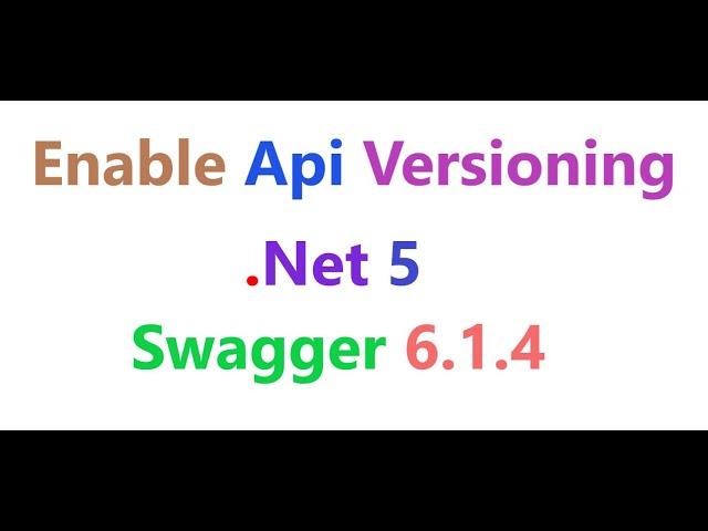 Enable API Versioning in .Net 5 with swagger 6.1.4