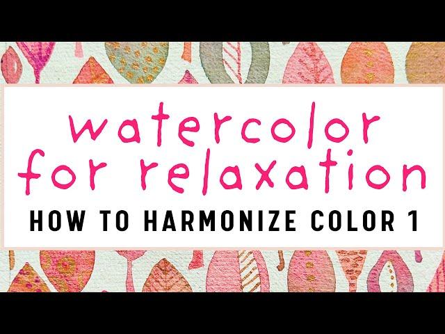 Your WATERCOLOR PAINTINGS Need the Mother Method--Part 1 of My How To Series on Color Harmony Magic