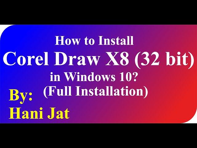 How to Install Coreldraw X8 (32 bit) in Windows 10 - Hani Jat