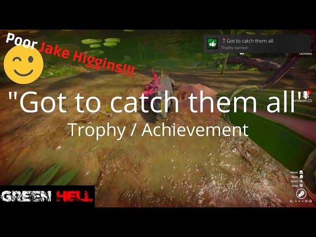 Green Hell / "Got to catch them all'' Trophy / Achievement Guide