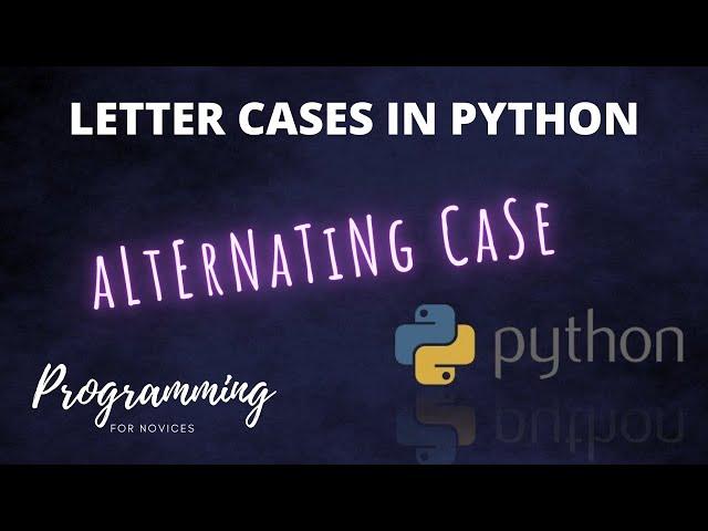 Alternating case generator (and swap case) in Python