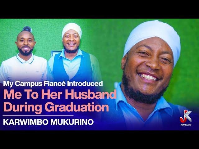 MY CAMPUS FIANCÉ INTRODUCED ME TO HER HUSBAND DURING GRADUATION- KARWIMBO MUKURINO