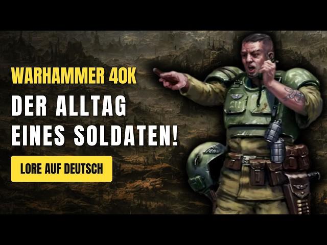 Das "normale" Leben eines Soldaten des Astra Militarum - Warhammer 40K Lore Deutsch