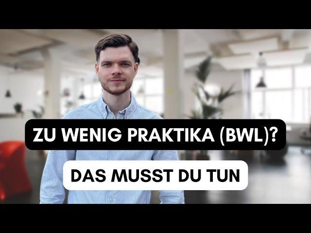 KEINE PRAKTIKA im BWL Studium? Das kannst du noch tun!