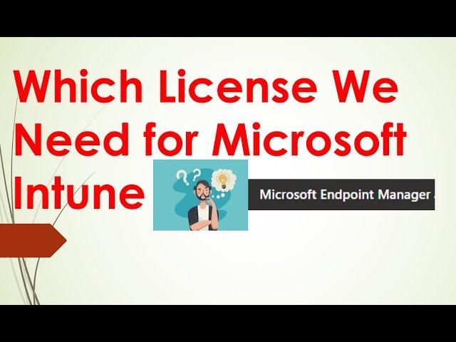 Lecture 2 What type subscription  or license we need for Microsoft Intune