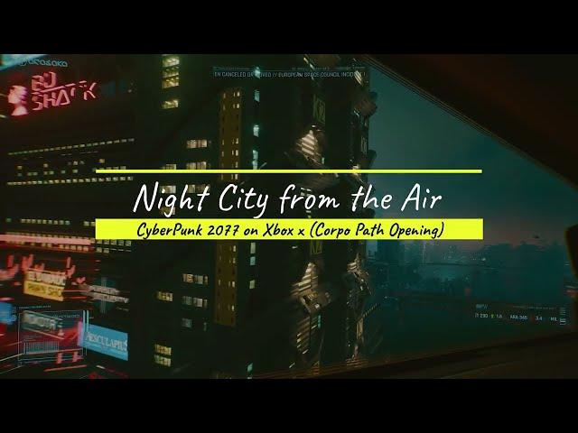 Night City from the Air during CyberPunk2077 Opening on Corpo Path