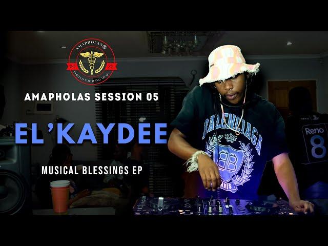 AMAPHOLAS SESSIONS 05| El’Kaydee | MUSICAL BLESSINGS EP