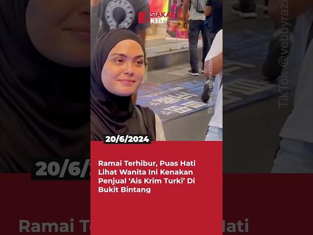 Ramai Terhibur, Puas Hati Lihat Wanita Ini Kenakan Penjual ‘Ais Krim Turki’ Di Bukit Bintang