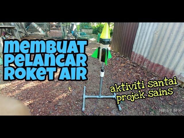 #EP168 Cara Membuat Pelancar Roket Air - roket air BAHAGIAN 1