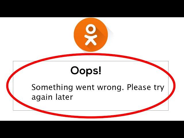 OK App - Oops Something Went Wrong Error. Please Try Again Later