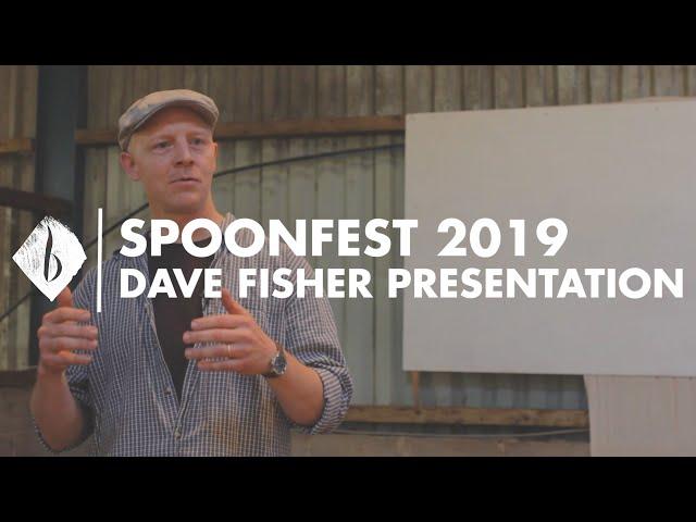 Spoonfest 2019 | Dave Fisher Presentation