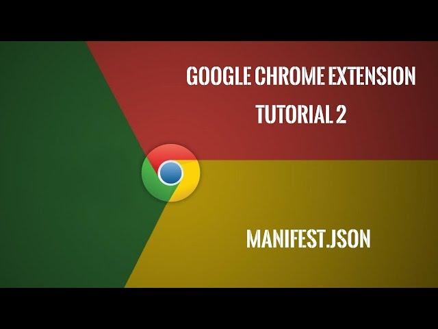 Chrome Extension Tutorial 2: manifest.json