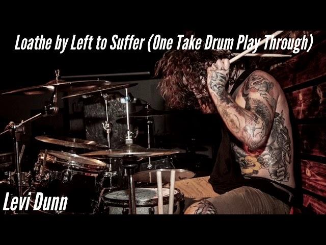 LOATHE by Left to Suffer (Official One Take Drum Play Through)