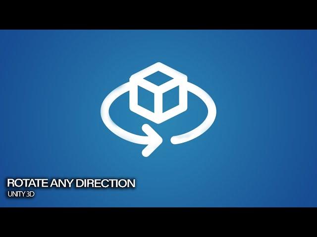 How To Rotate an object in any direction (UNITY 3D)